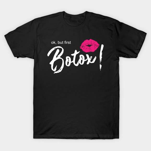 Ok, but first botox lips! T-Shirt by Shirtbubble